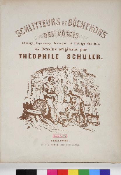 Schlitteurs et bûcherons des Vosges (Abatage, Façonnage, Transport et Flottage des bois)