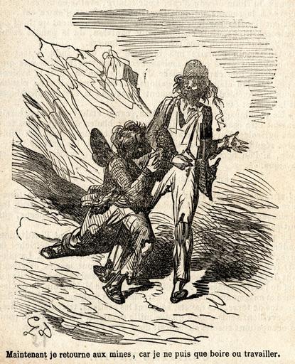 'Maintenant je retourne aux mines, car je ne puis que boire ou travailler', p. 57
