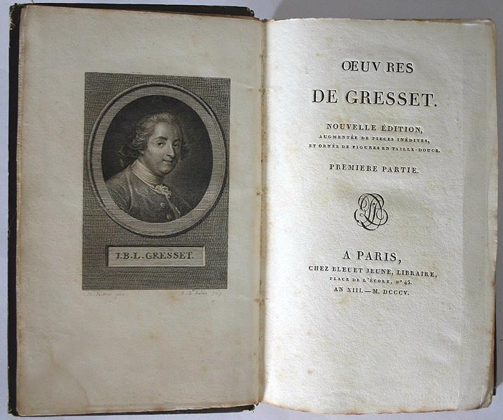 Oeuvres de Gresset. Nouvelle édition augmentée de pièces inédites et ornée de figures en taille douce. Première partie [contient le récit du voyage du perroquet Ver-Vert]