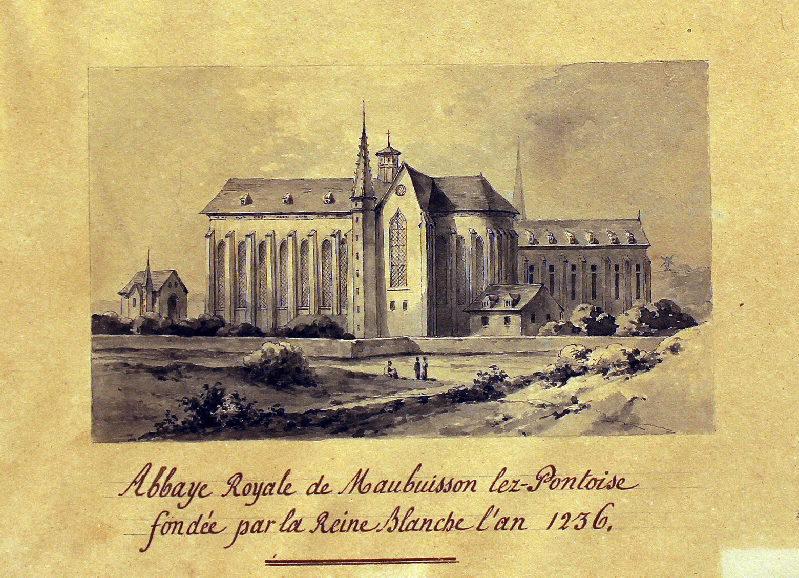 Abbaye de Maubuisson-lez-Pontoise, fondée par la Reine Blanche l'an 1236