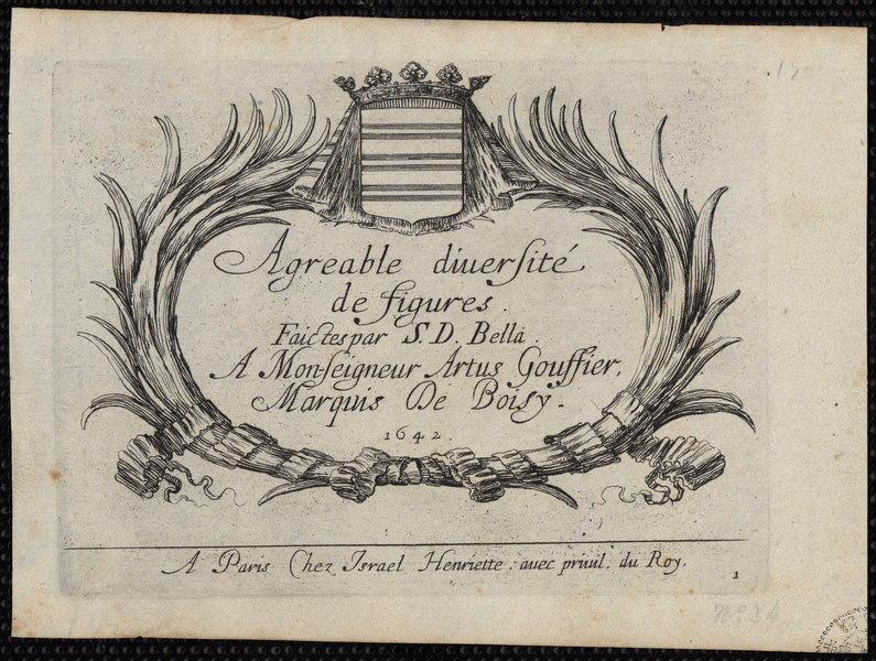 Agréable diversité de figures (Agréable diversité /de figures/faictes par S.D Bella./ A Monseigneur Artus Gouffier./Marquis de Boissy./1642)
