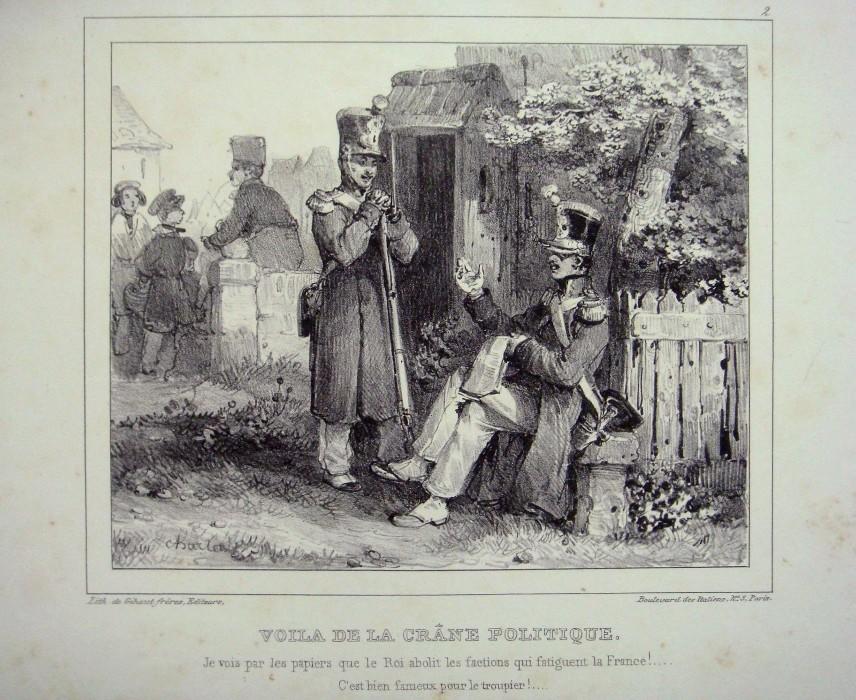 Voilà de la crâne politique Je vois par les papiers que le Roi abolit les factions qui fatiguent la France!....C'est bien fameux pour le troupier!....