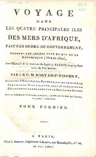 Voyage dans les quatre principales îles des mers d'Afrique, fait par ordre du gouvernement, pendant les années neuf et dix de la république (1801 et 1802), avec l'Histoire de la traversée du capitaine Baudin jusqu'au Port-Louis de l'île Maurice : collection de planches. Tome premier