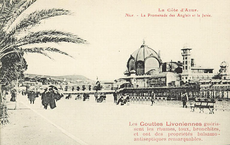 LA COTE D'AZUR / NICE - LA PROMENADE DES ANGLAIS ET LA JETEE / LES GOUTTES LIVONIENES GUERISSENT LES RHUMES, TOUX, BRONCHITES ET ONT DES PROPRIETES BALSAMO-ANTISEPTIQUES REMARQUABLES