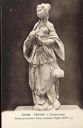 ND. 300 TROYES. - L'Astronomie / Statue provenant d'une ancienne église (XVIe s.)