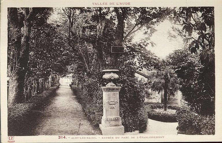 VALLEE DE L'AUDE (en haut) / 314. - ALET-LES-BAINS. - ENTREE DU PARC DE L'ETABLISSEMENT (en bas, caractères rouges)