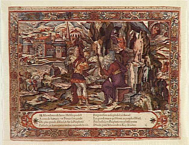 Helisée predidict aux Samaritains tresgrade foison viures, un Prince s'en moque, qui en les distribuat peu apres est estouffet, Jehu est oinct Roy d'Israel.2.Rois 7.8.&9 (titre inscrit)