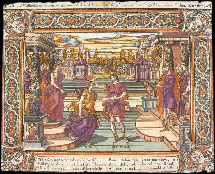La Royne Vasthy dédaignat venir au mandement du Roy Assuere en son festin, est privée de la courone, & Ester esleuée en son lieu. Ester chap. j & ij (titre inscrit)