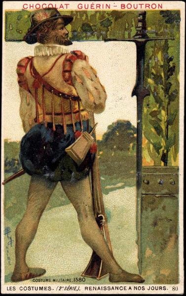 LES COSTUMES- (2è SÉRIE) - RENAISSANCE A NOS JOURS.80.COSTUME MILITAIRE.1580 (titre inscrit)