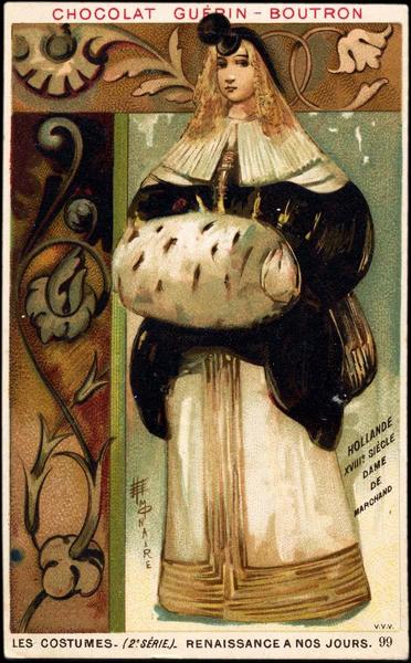 LES COSTUMES- (2è SÉRIE) - RENAISSANCE A NOS JOURS.99.HOLLANDE / XVIIIé SIECLE / DAME / DE / MARCHAND (titre inscrit)