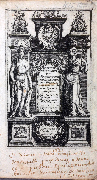 Frontispice. Hist de France choses mémorables ; Album (factice) (Pierre Matthieu : "Histoire de France et des choses mémorables, advenues aux Provinces estrangères durant sept années de Paix, du Règne de Henry Roy de France et de Navarre Divisée en sept Livres", Livre I, Paris, Jamet Metayer & Matthieu Guillemot, 1615)