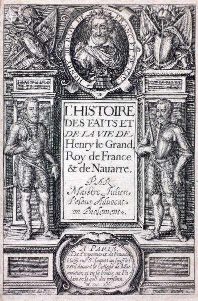 Frontispice.Histoire des faits d'Henry le Grand ; Livre (s) (Julien Peleus:" L'Histoire des faicts et de la vie de Henry le Grand, Roy de France et de Navarre", Paris, François Huby, 1613)
