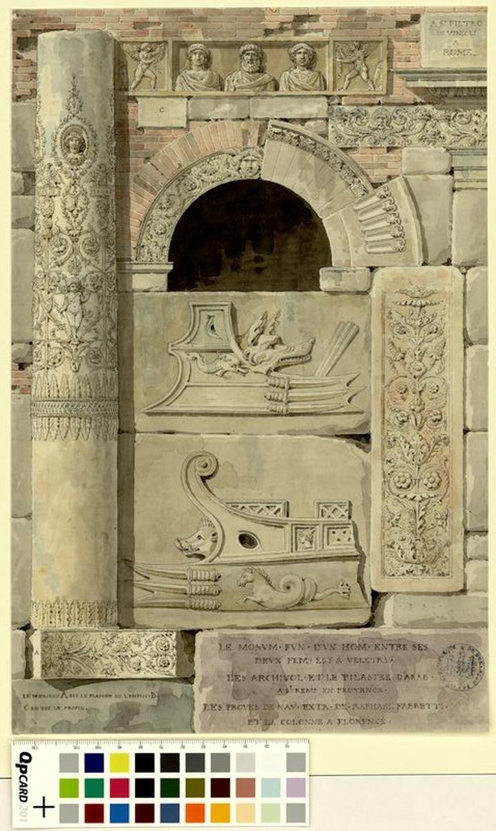Détails divers : monument funéraire d'un homme entre ses deux femmes à Velletri archivoltes et pilastre d'arabesques à Saint-Rémy-de-Provence proues de navires extraites de Raphaël Fabretti colonne de Florence chapiteau et entablement de Saint-Pierre-aux-Liens à Rome