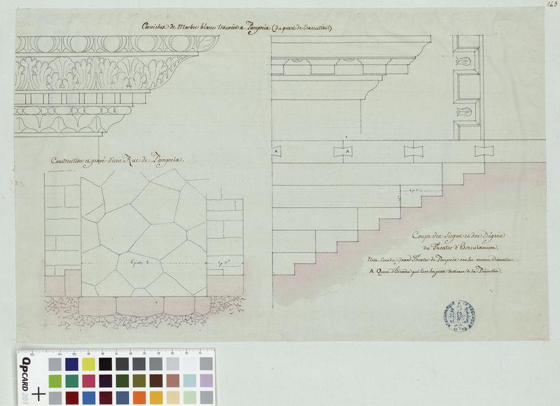Corniches de marbre blanc trouvées à Pompéi, du quart de l'exécution. Construction et pavé d'une rue de Pompéi. Coupe des sièges et des degrés du théâtre d'Herculanum