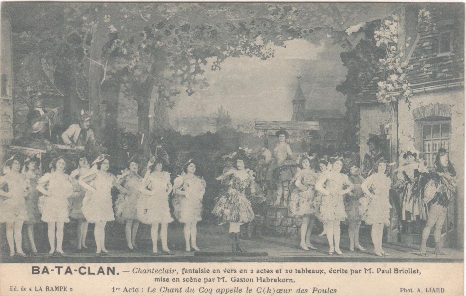 BA-TA-CLAN - Chantecler, fantaisie en vers en 2 actes et 20 tableaux écrite par M. Paul Briollet, mise en scène par M. Gaston HABREKORN. 1er acte : le Chant du Coq appelle le C(h)oeur des Poules