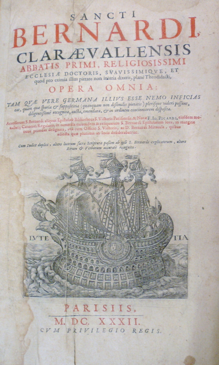 SANCTI/BERNARDI/CLARAEVALLENSIS/ ABBATIS PRIMI,RELIGIOSISSIMI/ ECCLESIAE DOCTORIS,SVAVISSIQUE ET QUOD PRO EXIMIA ILLIUS PIETATE NON INJURIA DIXERCIS, PLANE THEODIDACRI/ OPERA OMNIA