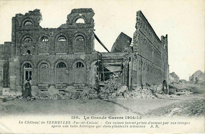 La Grande Guerre 1914-15 - Le château de VERMELLES (Pas-de-Calais) - Ces ruines furent prises d'assaut par nos troupes après une lutte héroïque qui dura plusieurs semaines - A.R