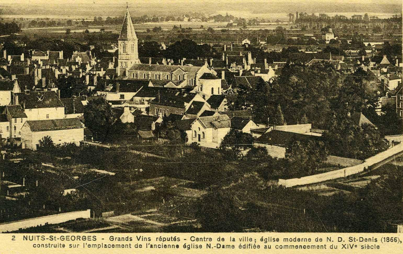 2 NUITS-St-GEORGES - Grands Vins réputés - Centre de la ville ; église moderne de N. D. St-Denis (1866), / construite sur l'emplacement de l'ancienne église N.- Dame édifiée au commencement du XIVe siècle (titre inscrit)