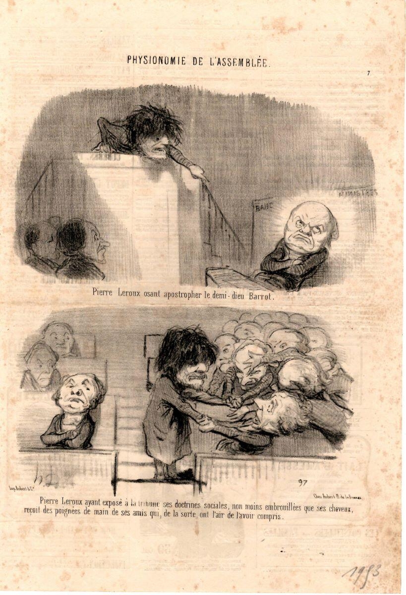 Physionomie de l'Assemblée. Pierre Leroux osant apostropher le demi-dieu Barrot. Pierre Leroux ayant exposé à la tribune ses doctrines sociales, non moins embrouillées que ses cheveux, reçoit des poignées de main de ses amis qui, de la sorte, ont l’air de l’avoir compris.