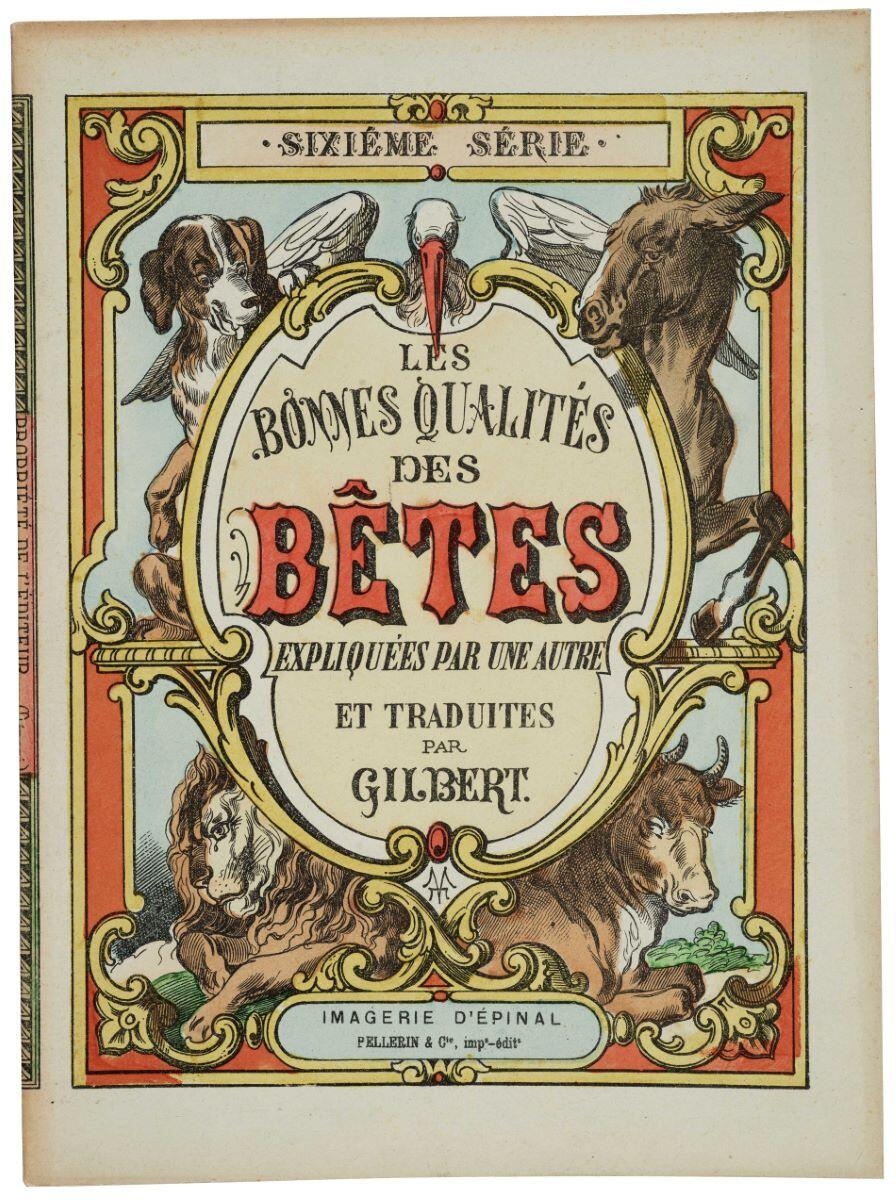 LES / BONNES QUALITES / DES / BETES / EXPLIQUEES PAR UNE AUTRE / ET TRADUITES / PAR / GILBERT . (titre inscrit)