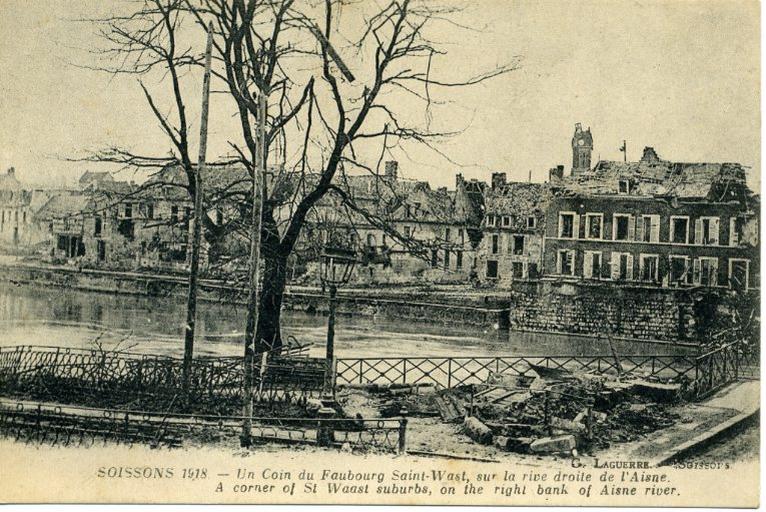 Soissons 1918 - Un Coin du Faubourg Saint-Waast, sur la rive droite de l'Aisne