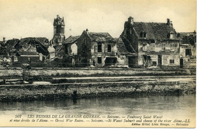 Les Ruines de la Grande Guerre - Soissons - Faubourg Saint-Waast et rive droite de l'Aisne