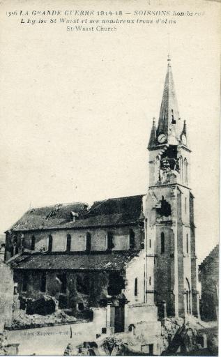 La Grande Guerre 1914-18 - Soissons bombardé - L'église Saint-Waast et ses nombreux trous d'obus
