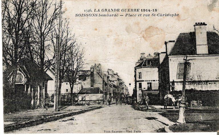 La guerre 1914-1918 - Soissons bombardé - Place et Rue Saint-Christophe