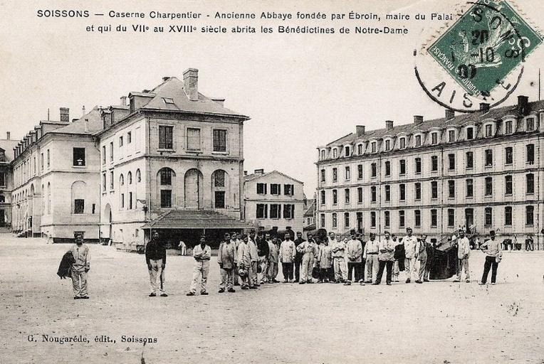 Soissons - Caserne Charpentier - Ancienne abbaye fondée par Ebroin, maire du Palais et qui du VIIe au XVIIIe siècle abrita les Bénédictines de Notre-Dame