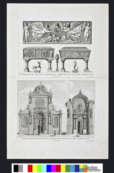 Bas-reliefs de l'église Saint-Médard et tombeaux de l'église Notre-Dame à Soissons. / Portails de l'église de Saint-Jean-des-Vignes et des Cordeliers.