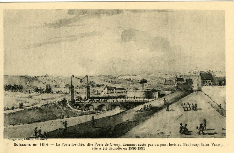 Soissons en 1814 - La Porte fortifiée, dite Porte de Crouy, donnant accés par un pont-levis au Faubourg Saint-Waast ; elle a été démolie en 1890-1891