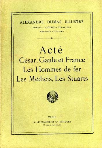 Acté ; César ; Gaule et France ; Les Hommes de Fer ; Les Médicis ; Les Stuarts