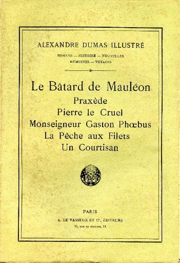Le bâtard de Mauléon ; Praxède ; Pierre le Cruel ; Monseigneur Gaston Phoebus ; La Pêche aux Filets ; Un Courtisan