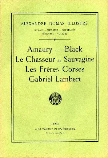 Amaury ; Black ; Le Chasseur de Sauvagine ; Les Frères Corses ; Gabriel Lambert
