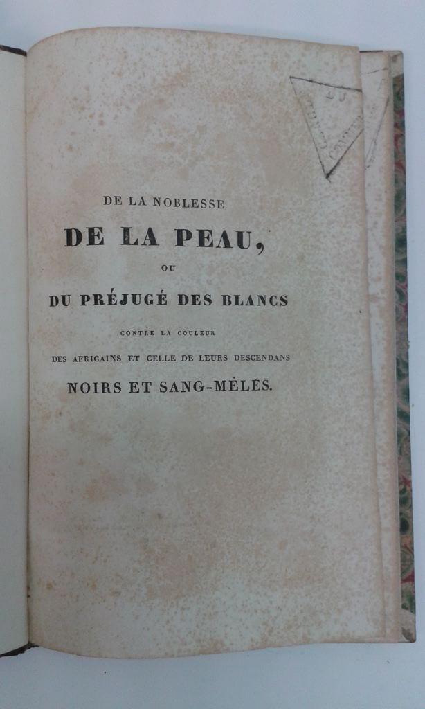 De la noblesse de la peau ou du préjugé des blancs contre la couleur des Africains et celle de leurs descendants Noirs et Sang-Mêlés (titre inscrit)
