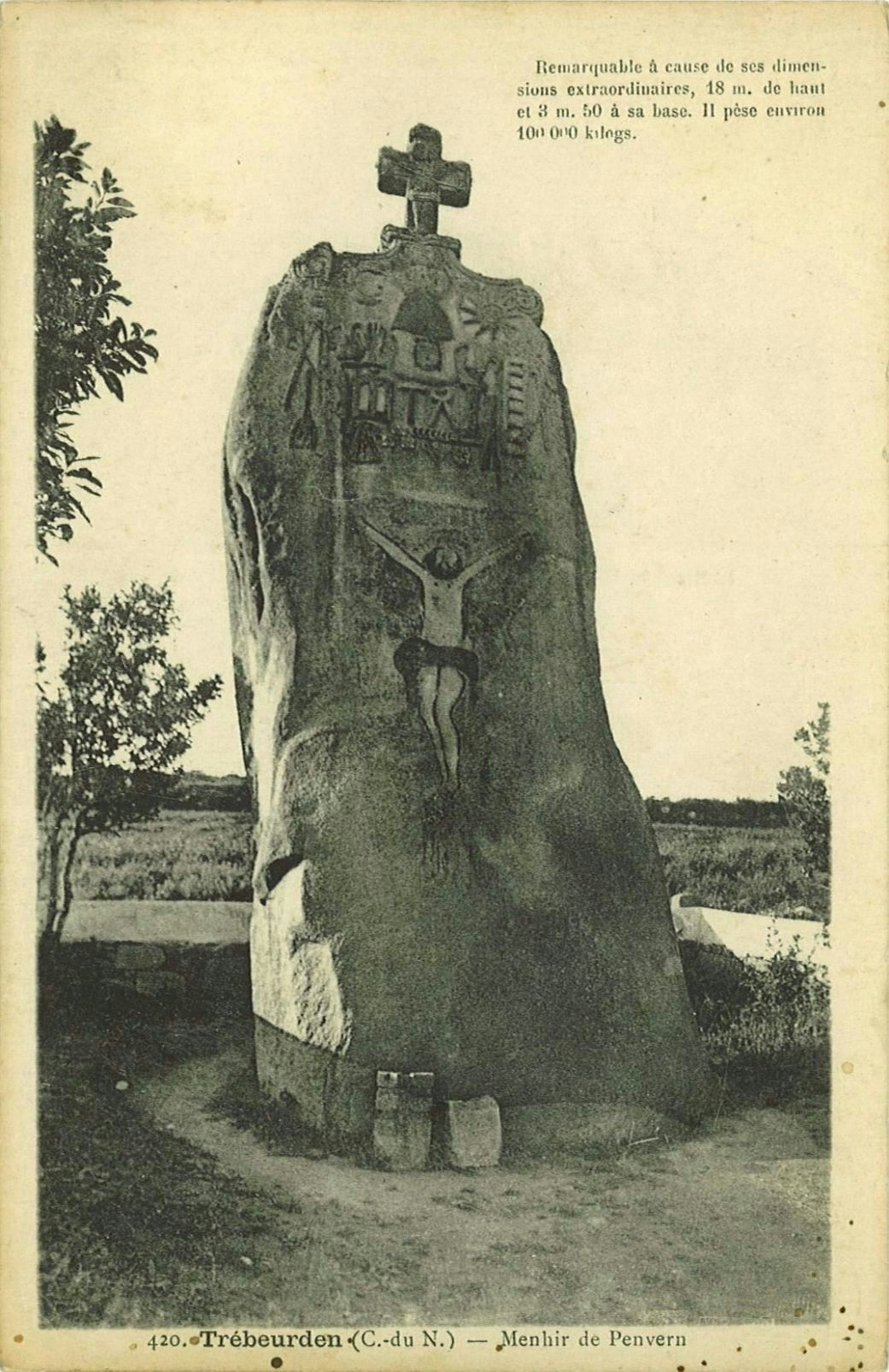 Menhir de Penvern - Remarquable à cause de ses dimensions extraordinaires 18 m. de haut et 3 m.50 à sa base. Il pèse environ 100 000 kilogs.